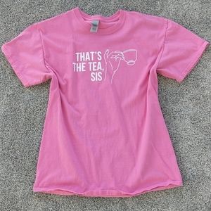 That's The Tea, Sis shirt